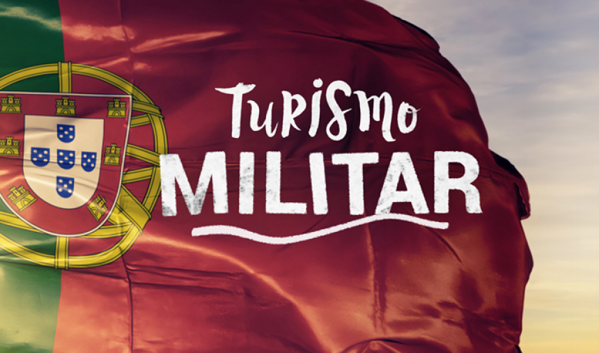Turismo Militar: divulgar o património histórico-militar de várias regiões do País, em parceria com o Ministério da Defesa