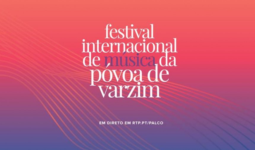 RTP Palco em direto do Festival Internacional de Música da Póvoa de Varzim