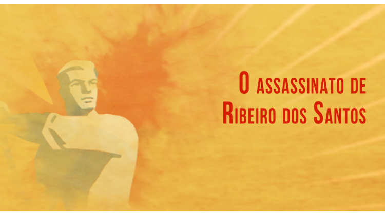 Memória - O assassinato de Ribeiro dos Santos