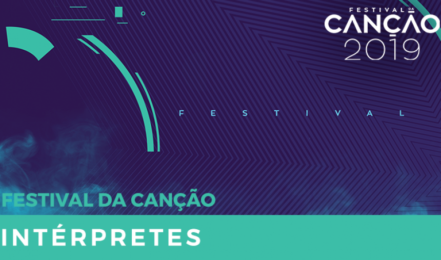 Conheça os intérpretes do Festival da Canção 2019