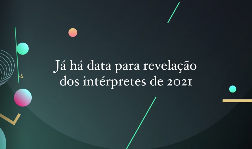 Data de revelação dos intérpretes de 2021 divulgada