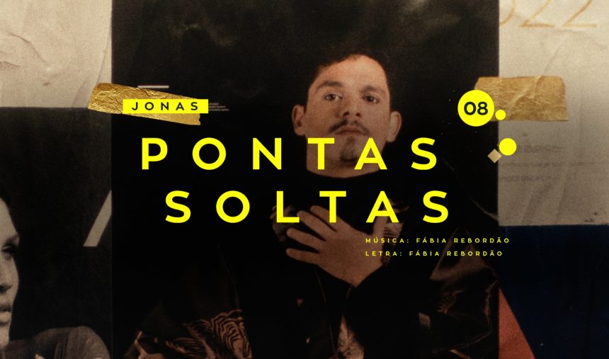 Jonas – “Pontas soltas” | 2ª Semifinal